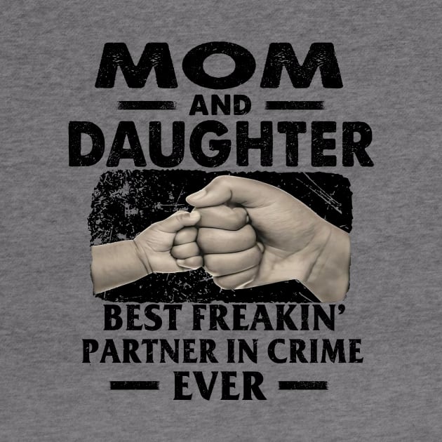 Mom And Daughter Best Freakin Partner In Crime Mother's Day by PlumleelaurineArt